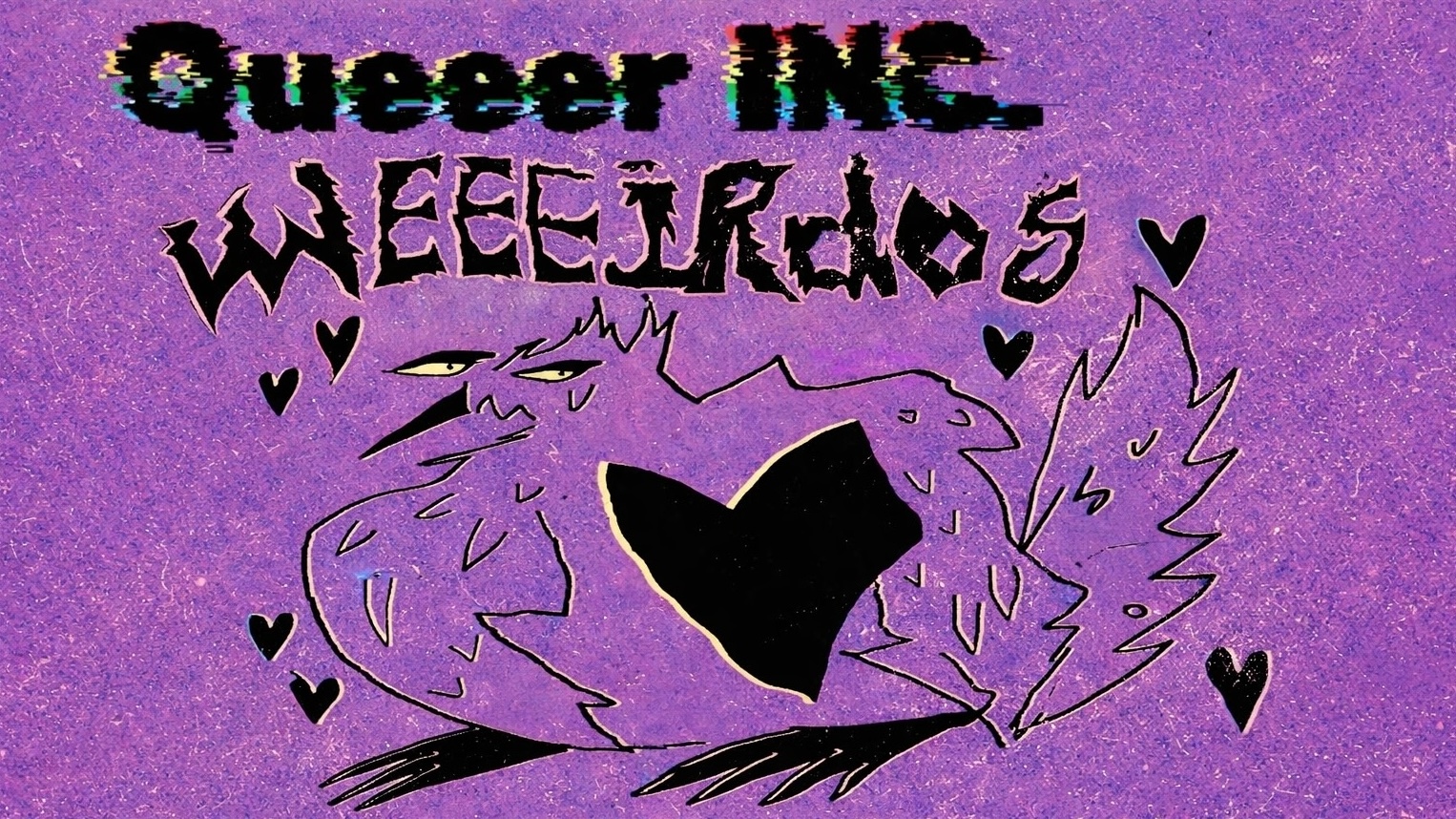 Queeer Inc. X Weeeirdos_NEW Queeer Inc. X Weeeirdos